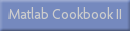 Matlab Cookbook II